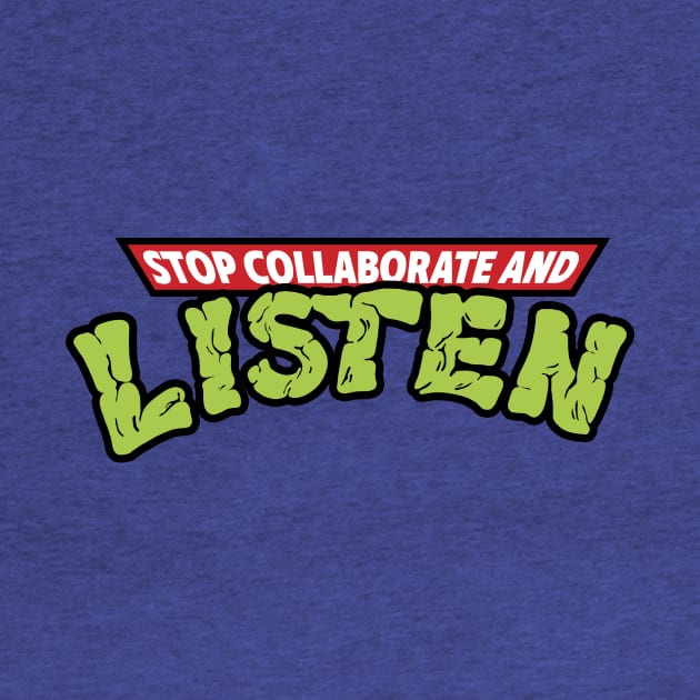 Stop Collaborate And Listen by Peter Katsanis Art